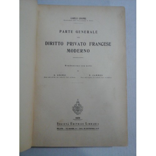 PARTE GENERALE DEL DIRITTO PRIVATO FRANCESE MODERNO - Carlo CROME - 1906, Milano PARTE GENERALE DEL DIRITTO PRIVATO FRANCESE MODERNO - Carlo CROME - 1906, Milano